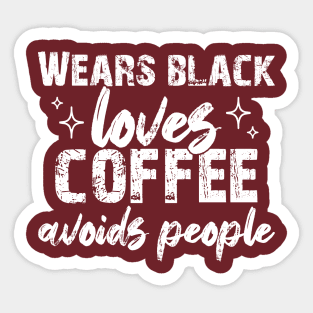 Wears Black Loves Coffee Avoids People Sticker